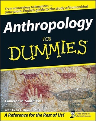 Anthropology for Dummies By Cameron M. Smith , Evan T. Davies
