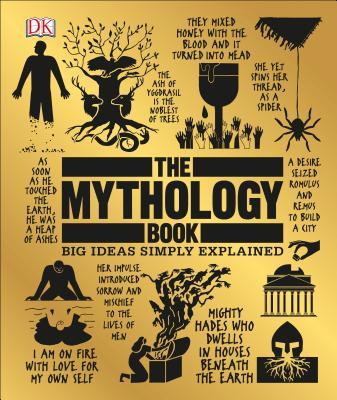 The Mythology Book: Big Ideas Simply Explained By Various