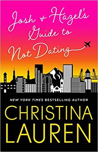Book cover of 'Josh & Hazel's Guide to Not Dating' by Christina Lauren