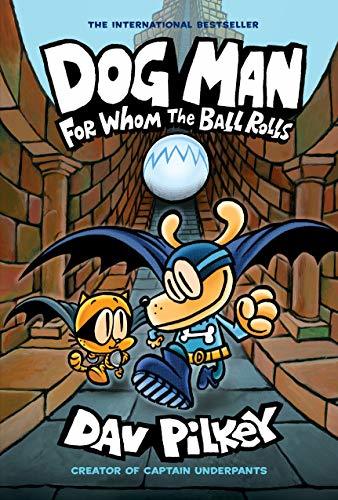 Book 7:For Whom the Ball Rolls By Dav Pilkey