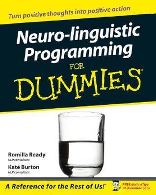 Neuro-Linguistic Programming for Dummies By Romilla Ready , Kate Burton