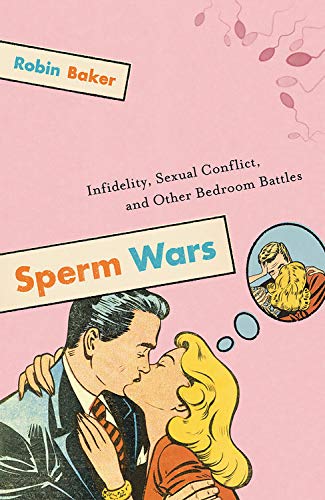 Sperm Wars: Infidelity, Sexual Conflict and Other Bedroom Battles book cover