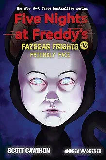 Book 10:Friendly Face: An AFK Book (Five Nights at Freddy’s: Fazbear Frights #10) By Scott Cawthon , Andrea Waggener