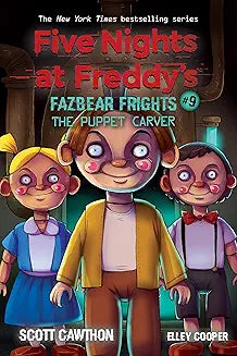 Book 9:The Puppet Carver: An AFK Book (Five Nights at Freddy’s: Fazbear Frights #9) Scott Cawthon , Elley Cooper