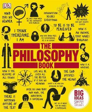 The Philosophy Book: Big Ideas Simply Explained By Will Buckingham , Douglas Burnham