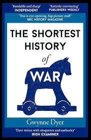 The Shortest History of War By Gwynne Dyer