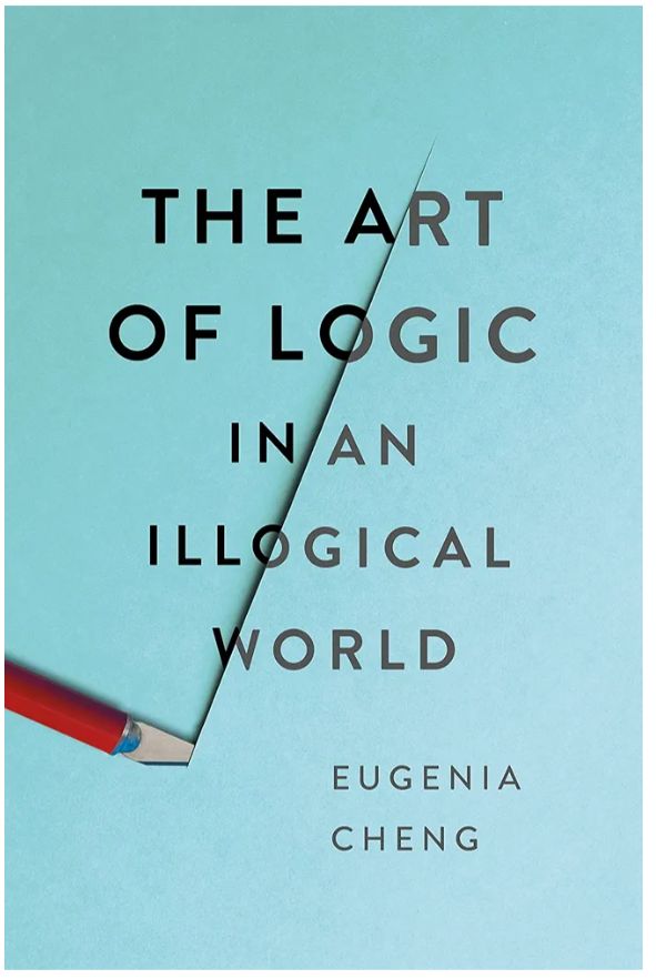 The Art of Logic in an Illogical World
Book by Eugenia Cheng