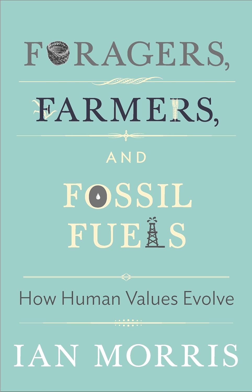 Foragers, Farmers, and Fossil Fuels: How Human Values Evolve book cover