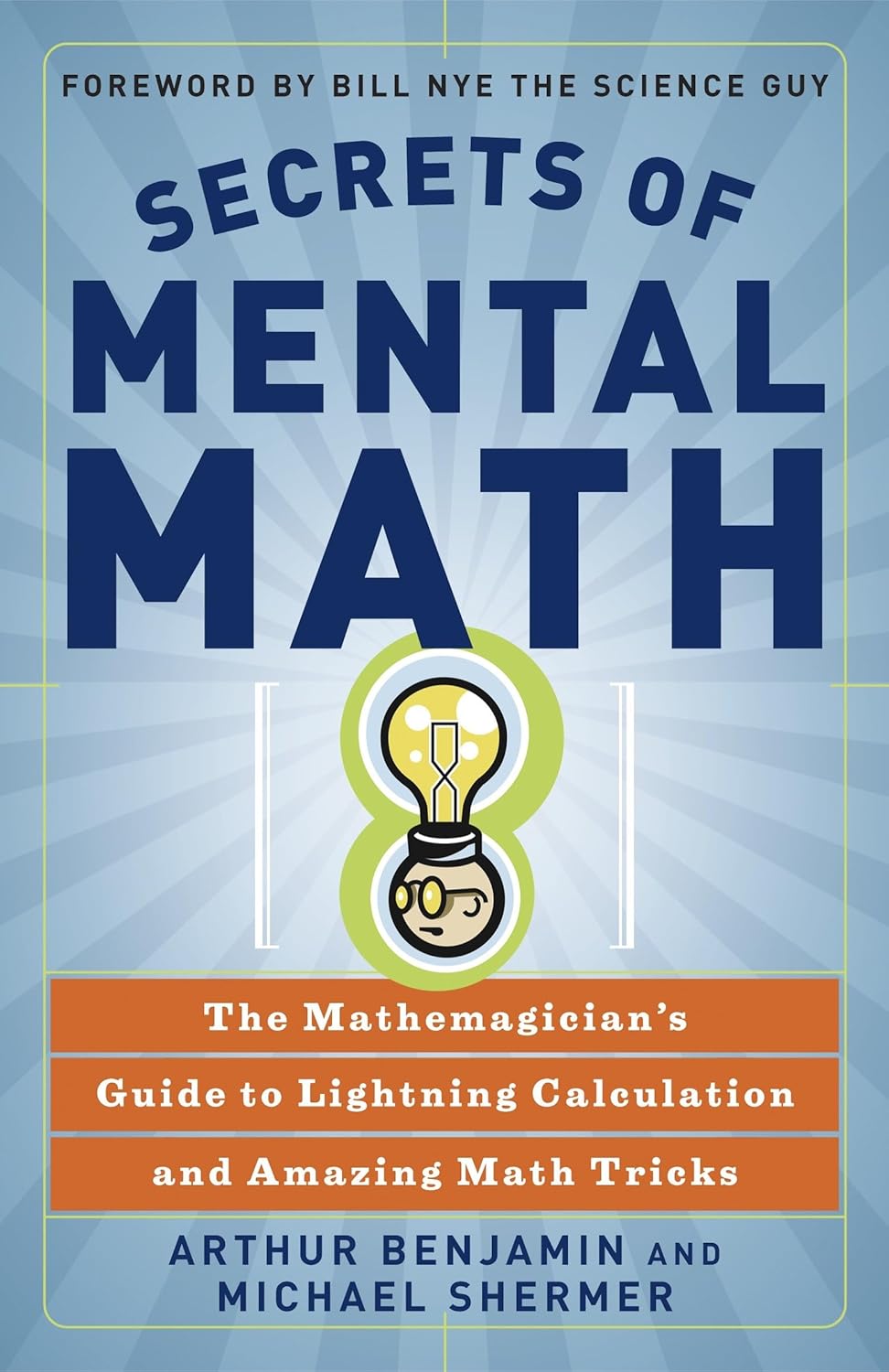 Secrets of Mental Math: The Mathemagician's Guide to Lightning Calculation and Amazing Math Tricks  by Arthur Benjamin