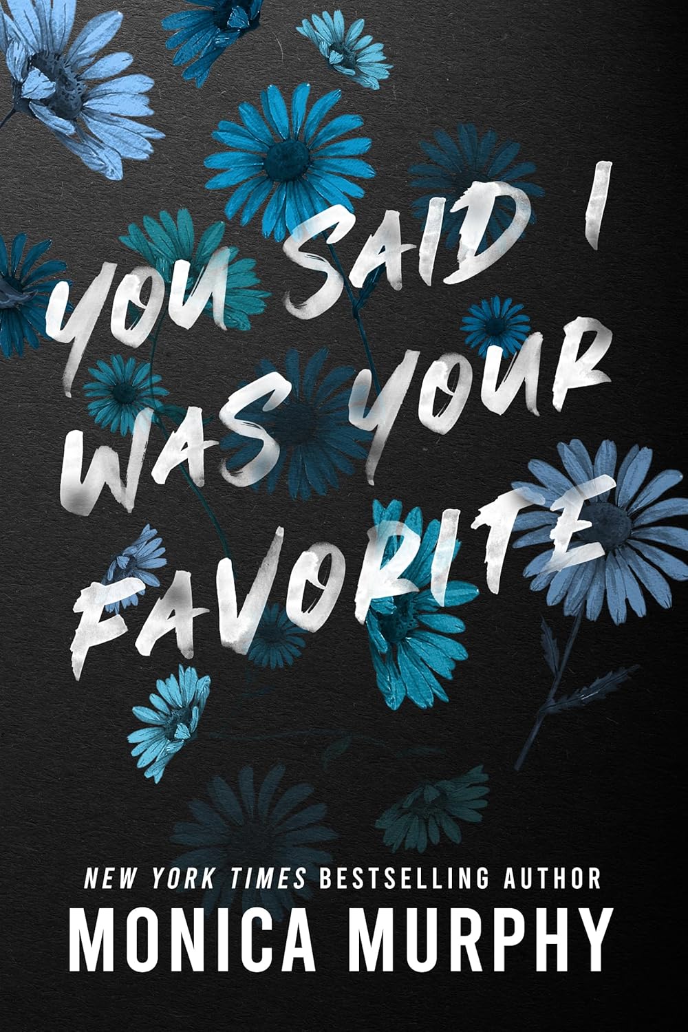 Book cover of 'You Said I Was Your Favorite' by 'Monica Murphy'