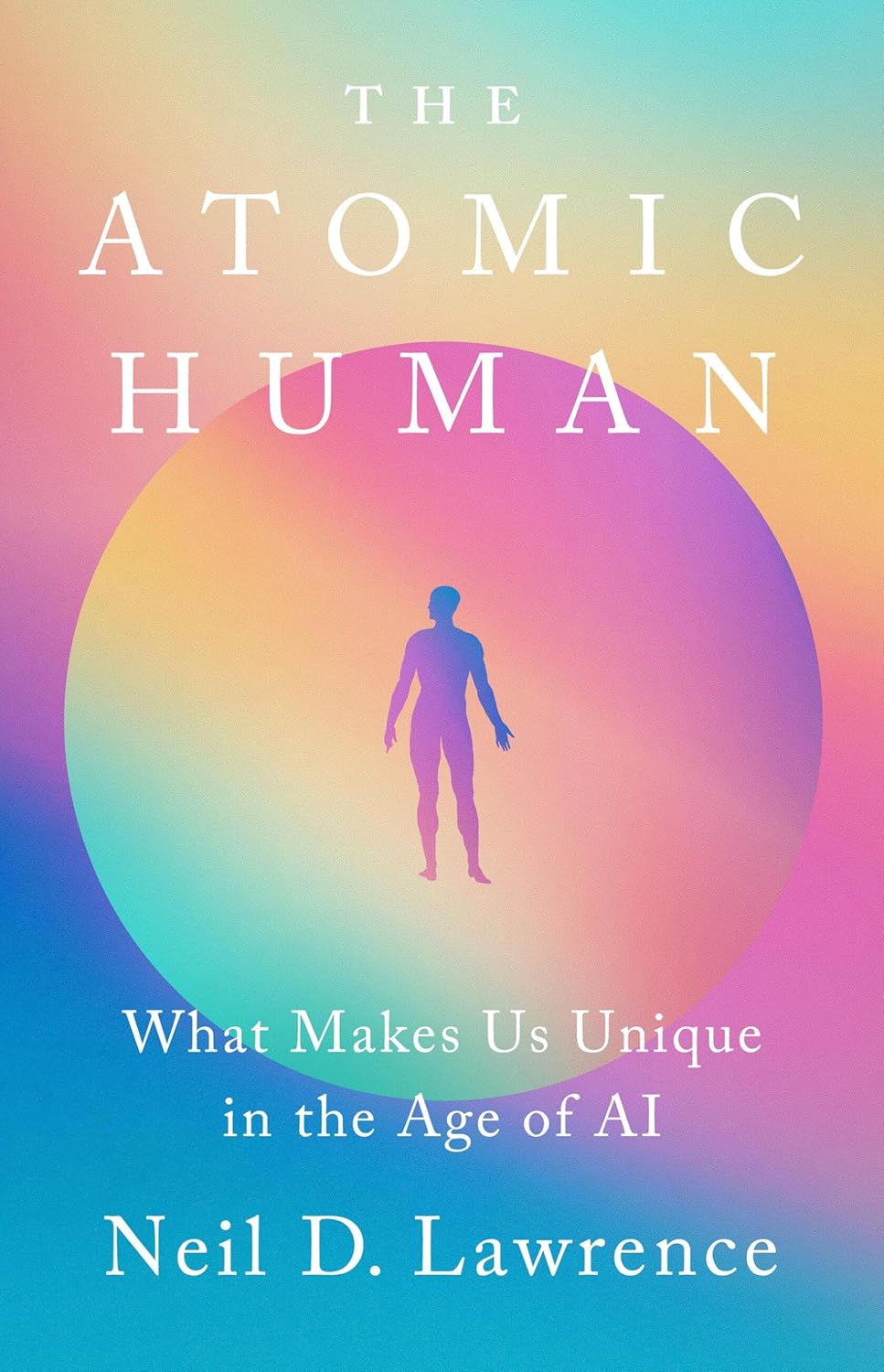 Book cover of 'The Atomic Human'