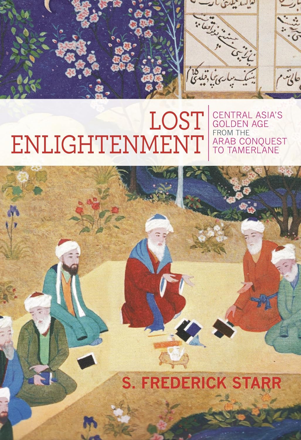 Lost Enlightenment: The forgotten story of Central Asia’s enlightenment-its rise, fall, and enduring legacy book cover
