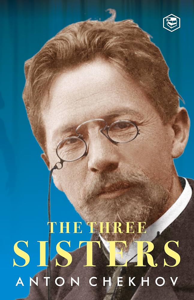Three Sisters
by Anton Chekhov