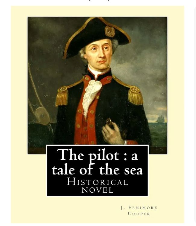 The Pilot: A Tale of the Sea
Novel by James Fenimore Cooper