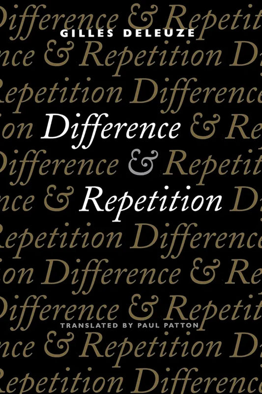 Difference and Repetition by Gilles Deleuze