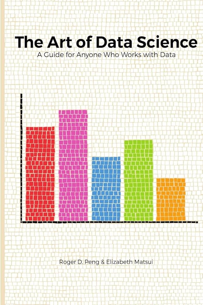 The Art of Data Science by Peng & Matsui