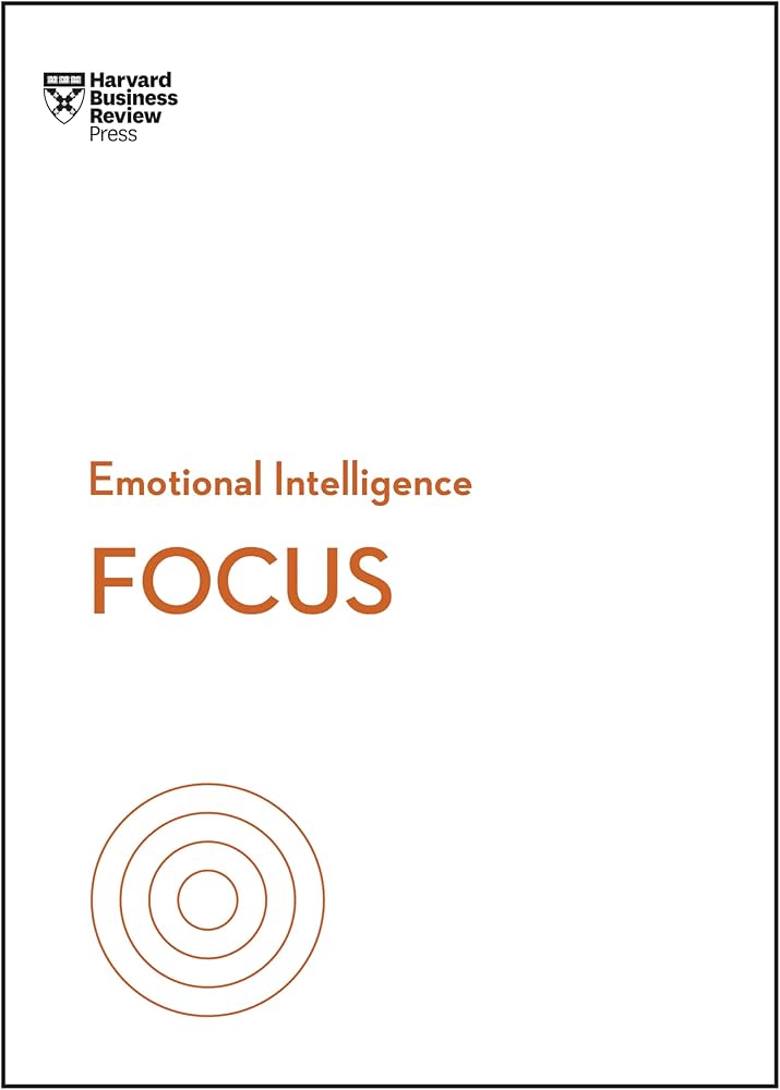 Focus — HBR Emotional Intelligence 